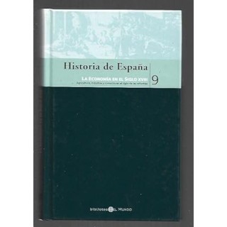 HISTORIA DE ESPAÑA, 9: La economía en el siglo XVIII. Agricultura, industria y comercio en ...